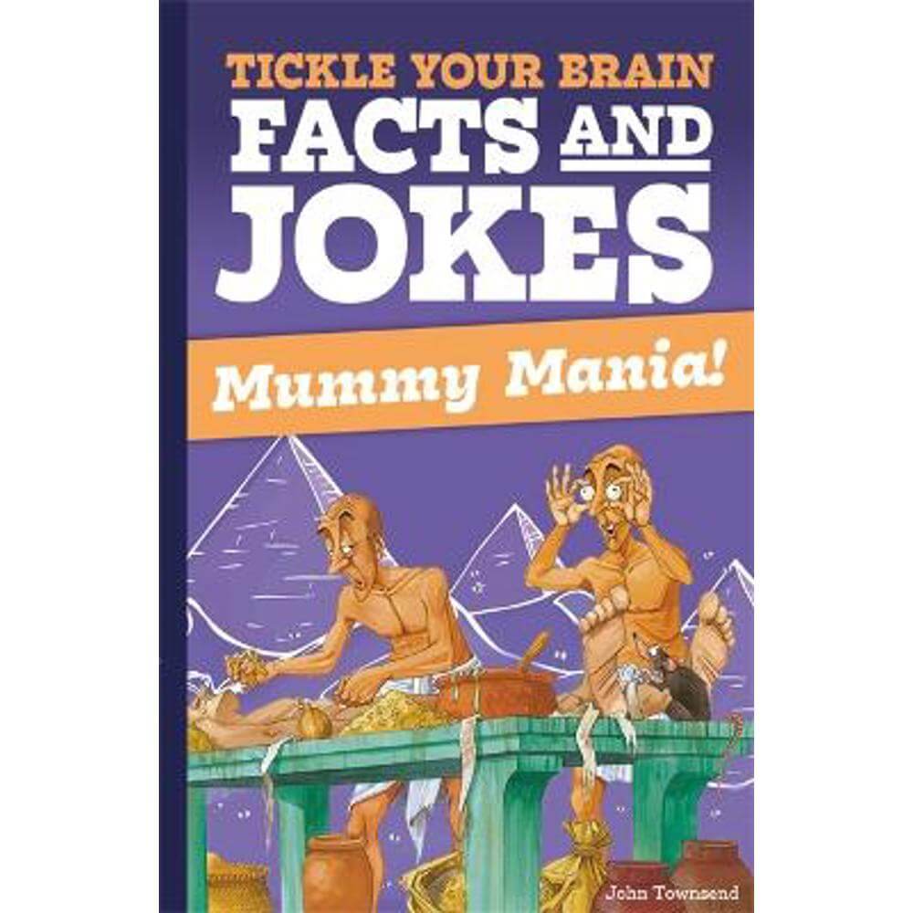 Tickle Your Brain: Mummy Mania! (Paperback) - John Townsend